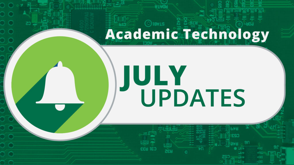 Academic Technology Updates for July