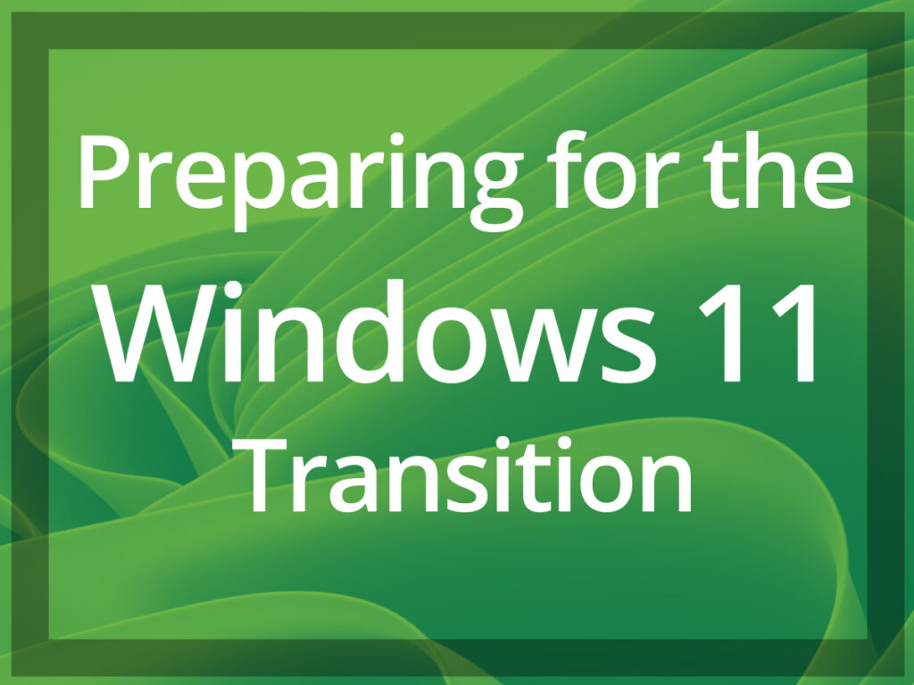 Preparing for the Windows 11 Transition