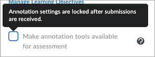 New on-screen guidance shows when Annotation settings are locked because students made submissions for the Assignment while Annotations were disabled.